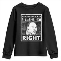 Martin Luther King Jr. Youth Sweatshirt The Time Is Always Right To Do What Is Right TS10