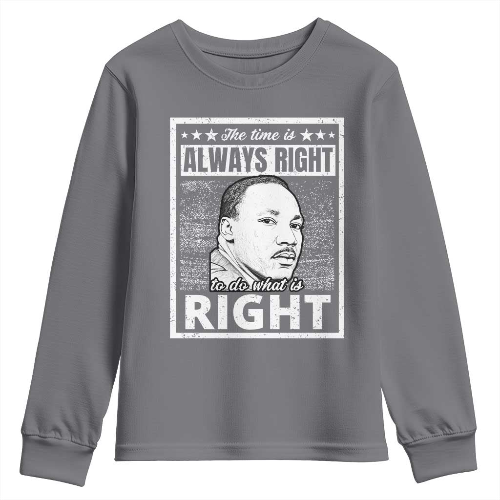 Martin Luther King Jr. Youth Sweatshirt The Time Is Always Right To Do What Is Right TS10