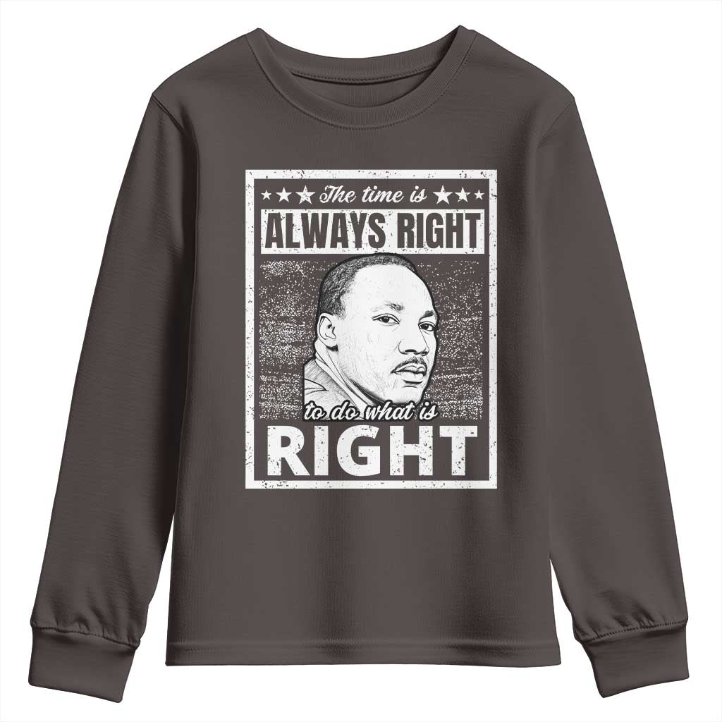 Martin Luther King Jr. Youth Sweatshirt The Time Is Always Right To Do What Is Right TS10