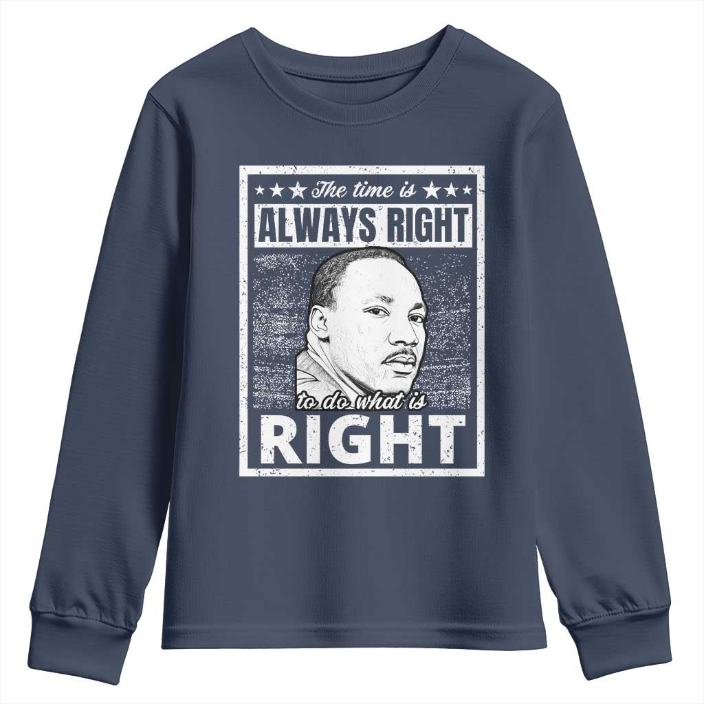 Martin Luther King Jr. Youth Sweatshirt The Time Is Always Right To Do What Is Right TS10