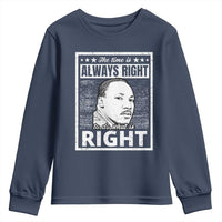 Martin Luther King Jr. Youth Sweatshirt The Time Is Always Right To Do What Is Right TS10