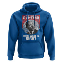 Martin Luther King Jr. Hoodie The Time Is Always Right Civil Rights Black History Month MLK Day