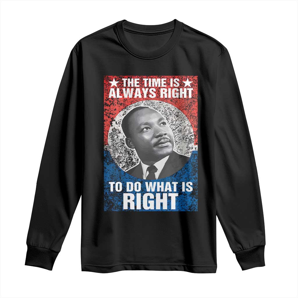 Martin Luther King Jr. Long Sleeve Shirt The Time Is Always Right Civil Rights Black History Month MLK Day