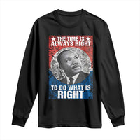 Martin Luther King Jr. Long Sleeve Shirt The Time Is Always Right Civil Rights Black History Month MLK Day