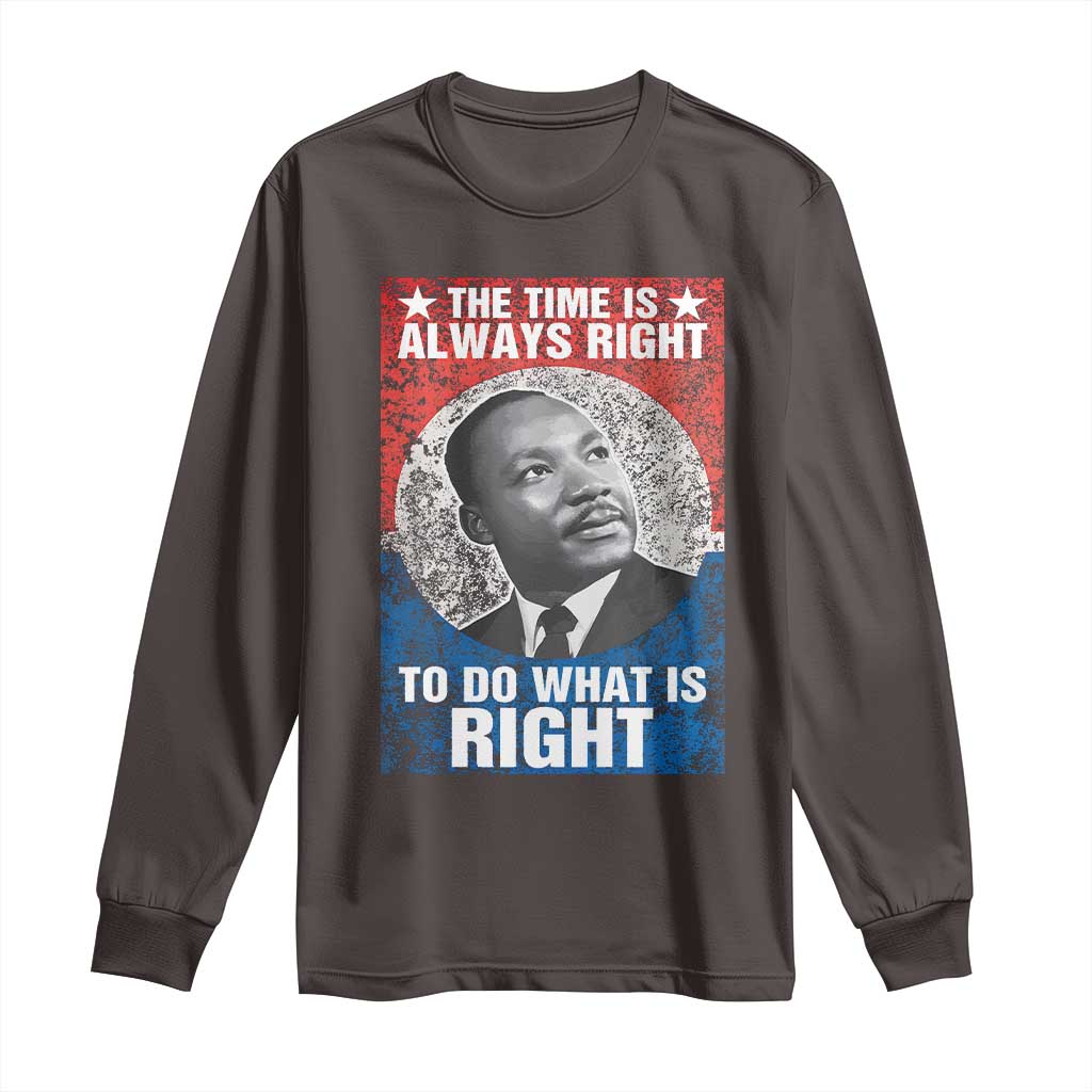 Martin Luther King Jr. Long Sleeve Shirt The Time Is Always Right Civil Rights Black History Month MLK Day