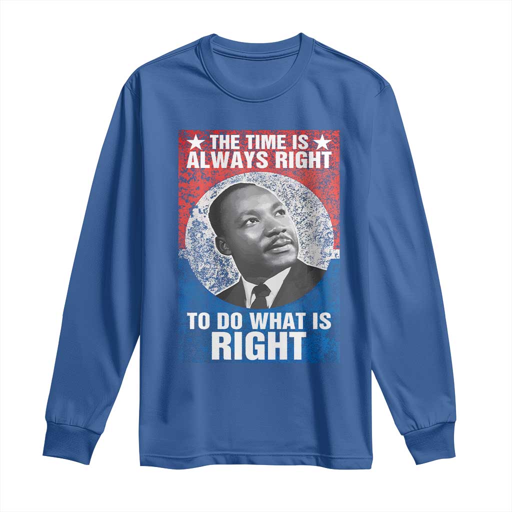 Martin Luther King Jr. Long Sleeve Shirt The Time Is Always Right Civil Rights Black History Month MLK Day