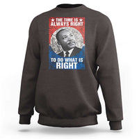 Martin Luther King Jr. Sweatshirt The Time Is Always Right Civil Rights Black History Month MLK Day