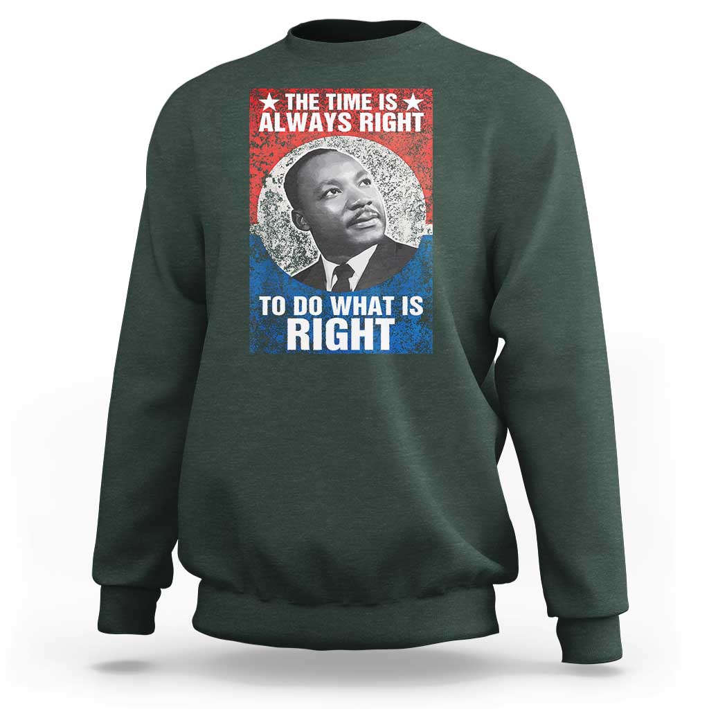 Martin Luther King Jr. Sweatshirt The Time Is Always Right Civil Rights Black History Month MLK Day