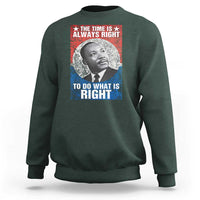 Martin Luther King Jr. Sweatshirt The Time Is Always Right Civil Rights Black History Month MLK Day