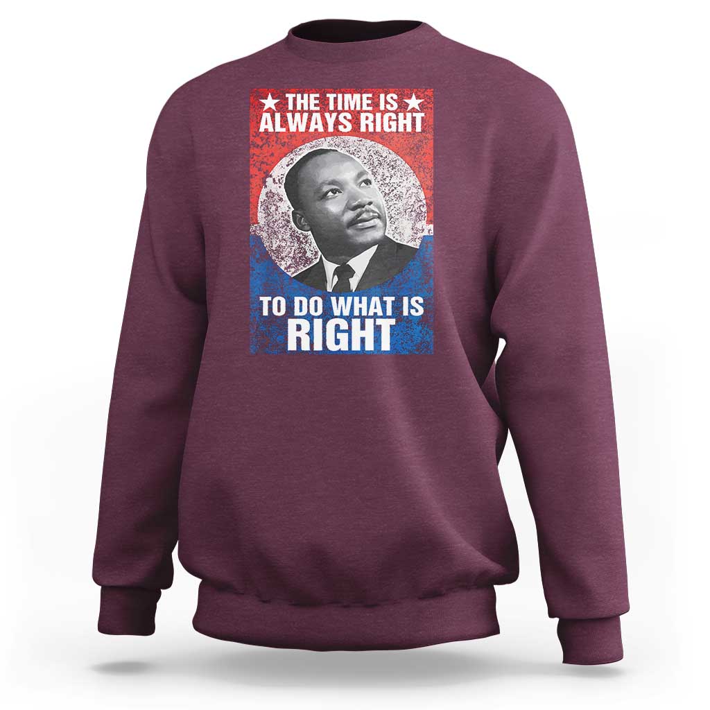 Martin Luther King Jr. Sweatshirt The Time Is Always Right Civil Rights Black History Month MLK Day