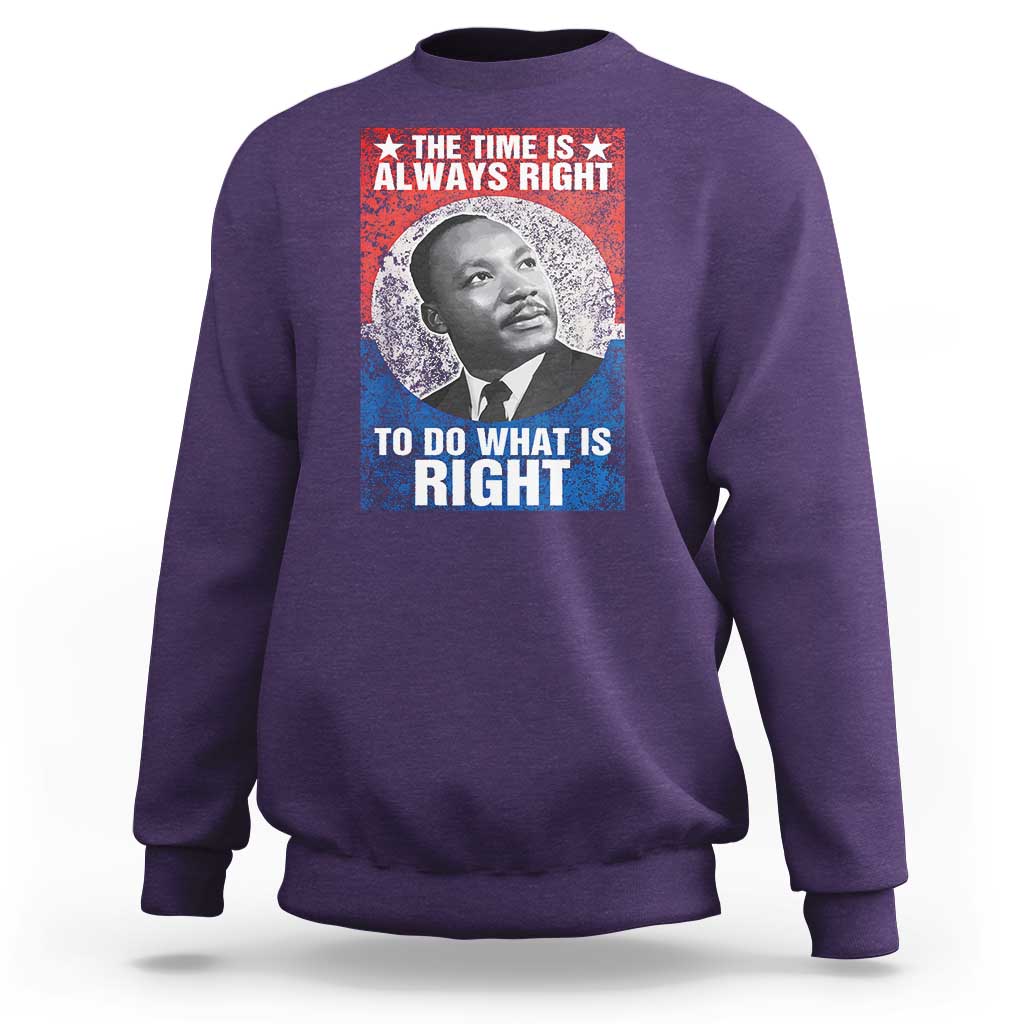 Martin Luther King Jr. Sweatshirt The Time Is Always Right Civil Rights Black History Month MLK Day