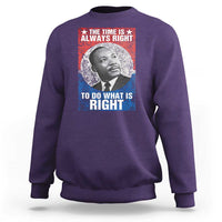 Martin Luther King Jr. Sweatshirt The Time Is Always Right Civil Rights Black History Month MLK Day