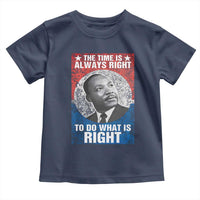 Martin Luther King Jr. Toddler T Shirt The Time Is Always Right Civil Rights Black History Month MLK Day