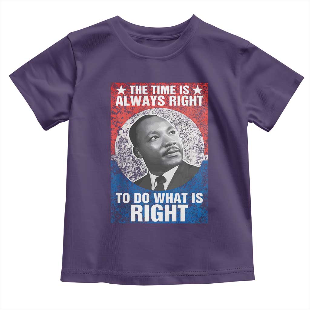 Martin Luther King Jr. Toddler T Shirt The Time Is Always Right Civil Rights Black History Month MLK Day