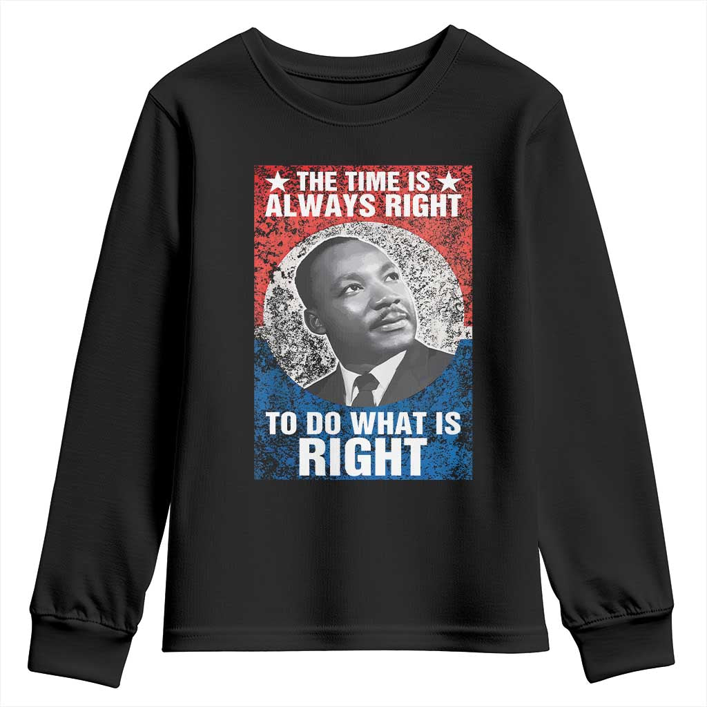 Martin Luther King Jr. Youth Sweatshirt The Time Is Always Right Civil Rights Black History Month MLK Day