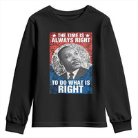 Martin Luther King Jr. Youth Sweatshirt The Time Is Always Right Civil Rights Black History Month MLK Day