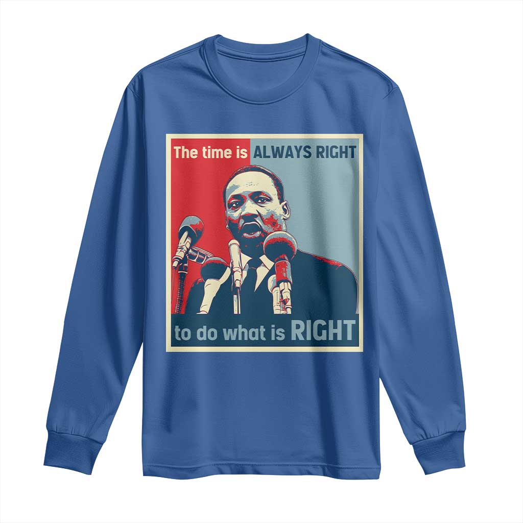 Martin Luther King Long Sleeve Shirt The Time Is Always Right Civil Rights Black History MLK Day