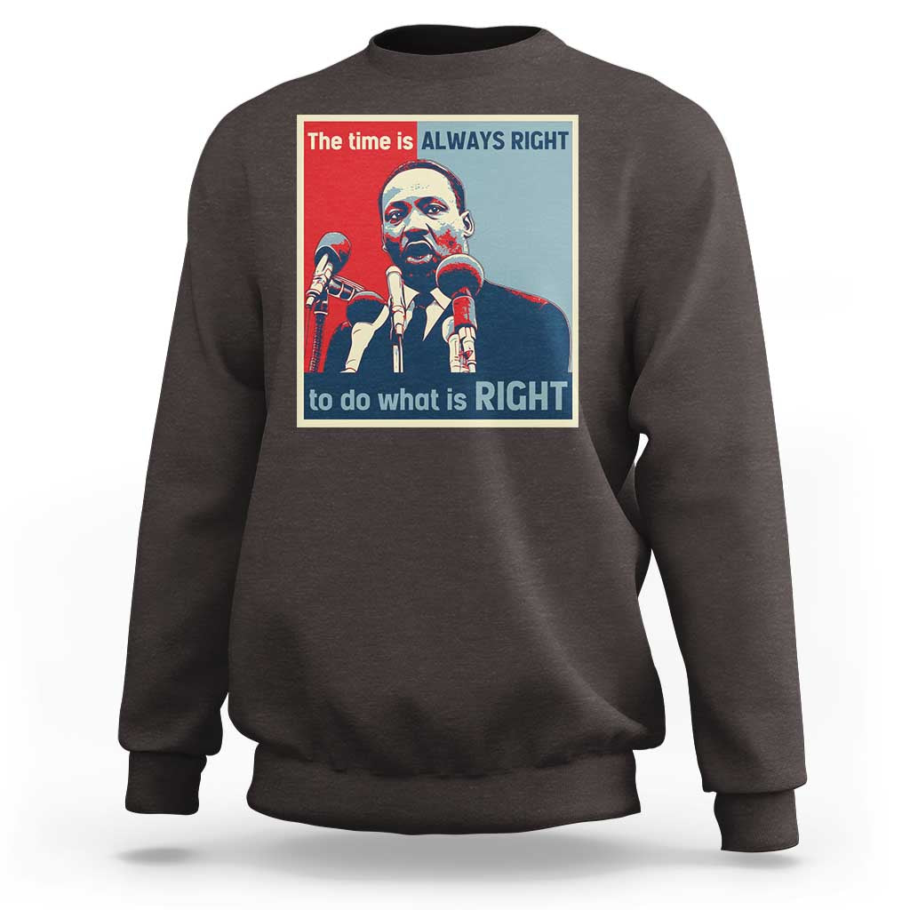 Martin Luther King Sweatshirt The Time Is Always Right Civil Rights Black History MLK Day