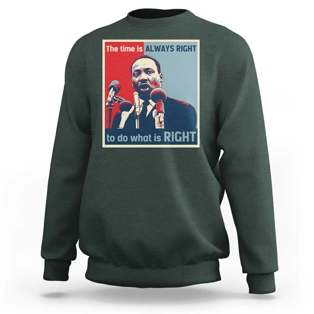Martin Luther King Sweatshirt The Time Is Always Right Civil Rights Black History MLK Day