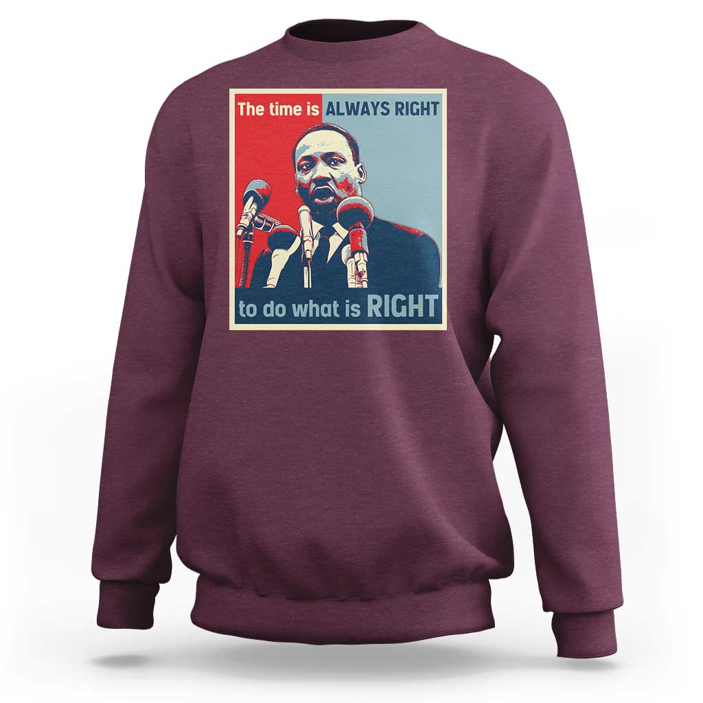Martin Luther King Sweatshirt The Time Is Always Right Civil Rights Black History MLK Day