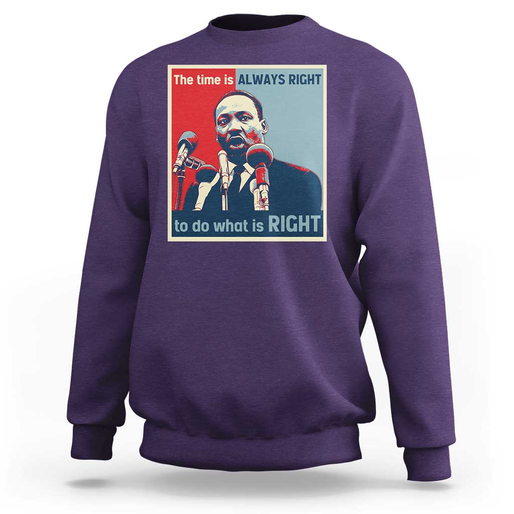 Martin Luther King Sweatshirt The Time Is Always Right Civil Rights Black History MLK Day