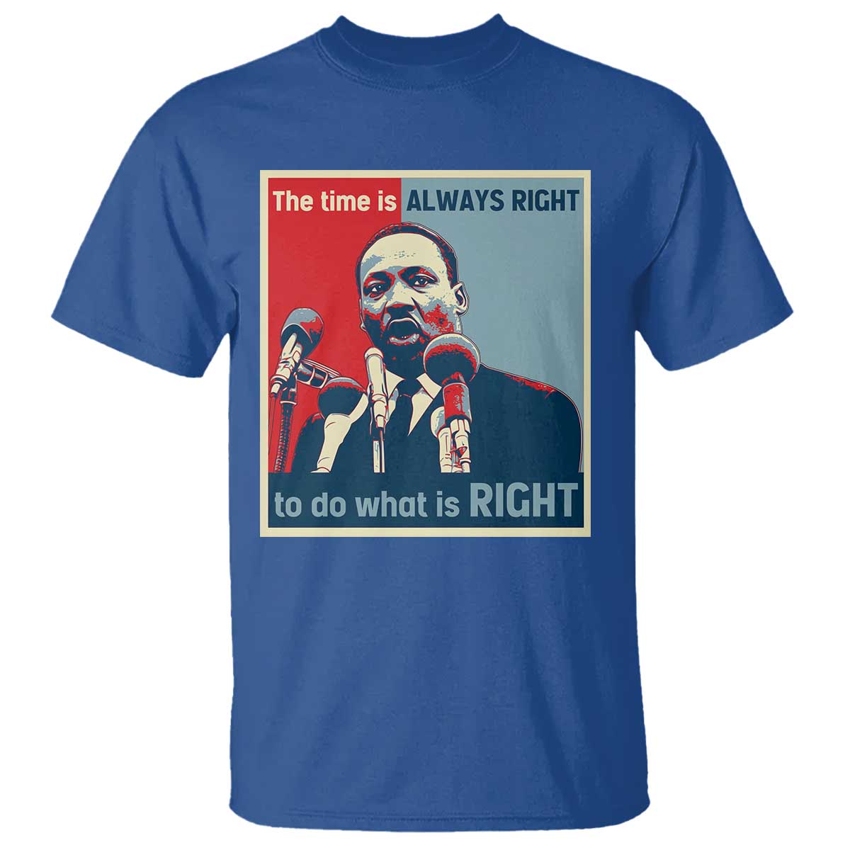 Martin Luther King T Shirt The Time Is Always Right Civil Rights Black History MLK Day