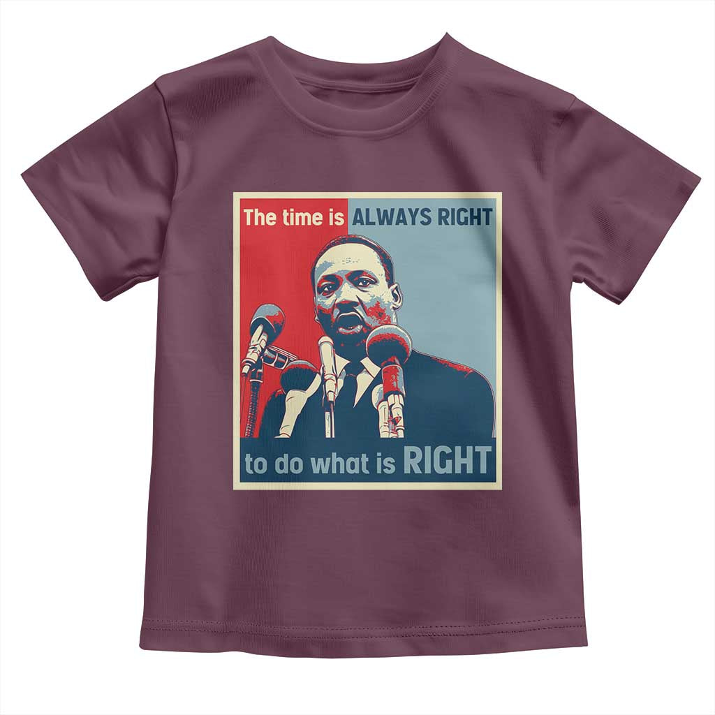 Martin Luther King Toddler T Shirt The Time Is Always Right Civil Rights Black History MLK Day