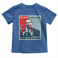Martin Luther King Toddler T Shirt The Time Is Always Right Civil Rights Black History MLK Day