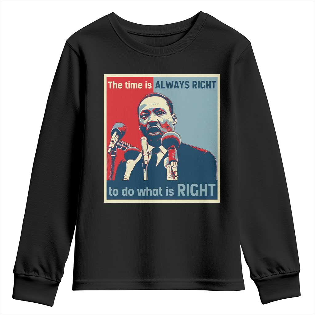 Martin Luther King Youth Sweatshirt The Time Is Always Right Civil Rights Black History MLK Day