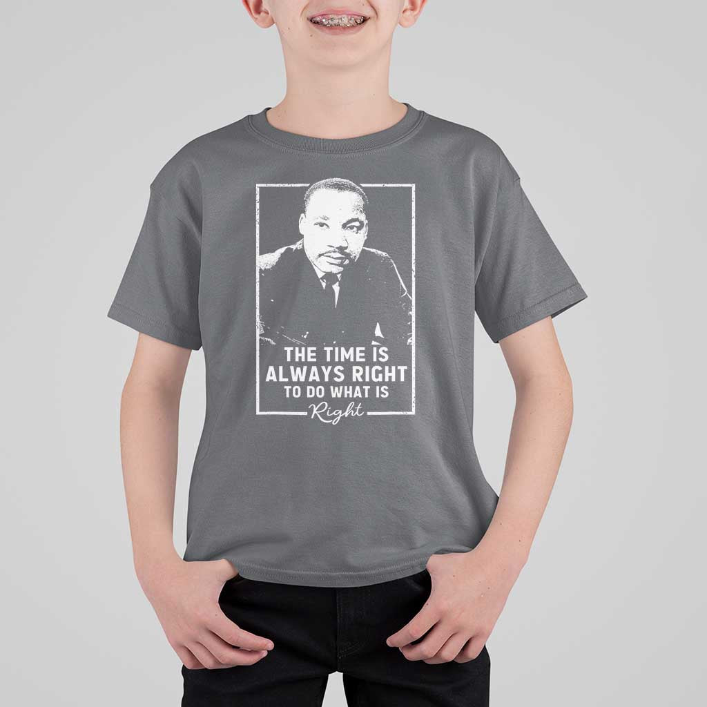 Martin Luther King T Shirt For Kid The Time Is Always Right MLK Day Black History Month