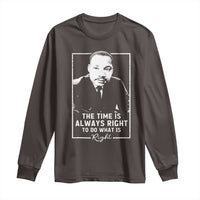 Martin Luther King Long Sleeve Shirt The Time Is Always Right MLK Day Black History Month