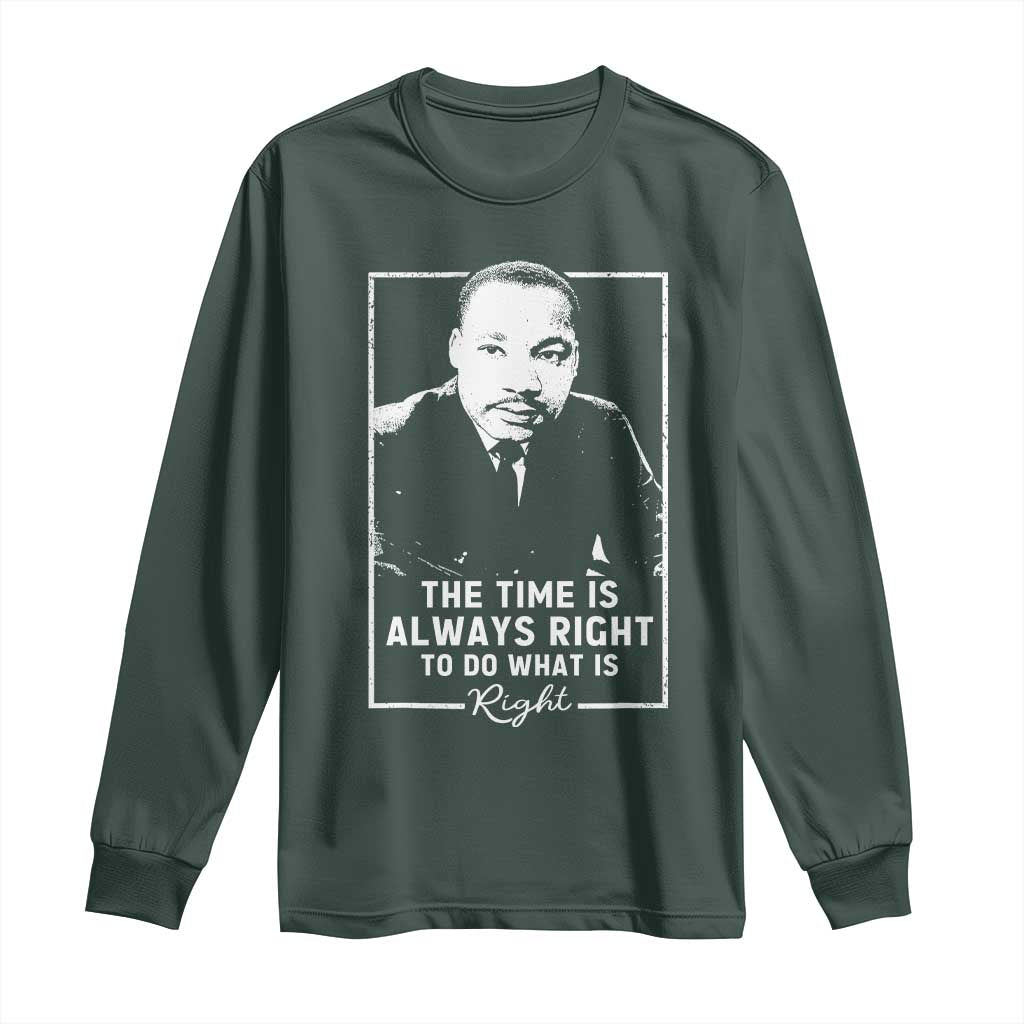 Martin Luther King Long Sleeve Shirt The Time Is Always Right MLK Day Black History Month