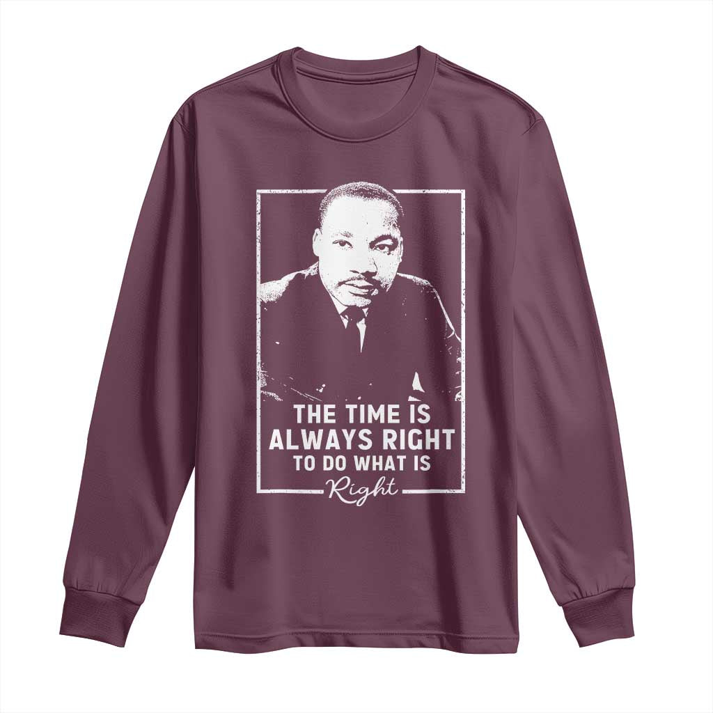 Martin Luther King Long Sleeve Shirt The Time Is Always Right MLK Day Black History Month
