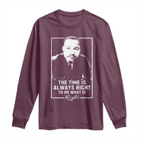 Martin Luther King Long Sleeve Shirt The Time Is Always Right MLK Day Black History Month