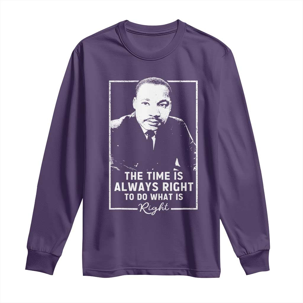 Martin Luther King Long Sleeve Shirt The Time Is Always Right MLK Day Black History Month