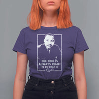Martin Luther King T Shirt For Women The Time Is Always Right MLK Day Black History Month