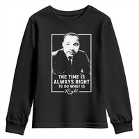 Martin Luther King Youth Sweatshirt The Time Is Always Right MLK Day Black History Month
