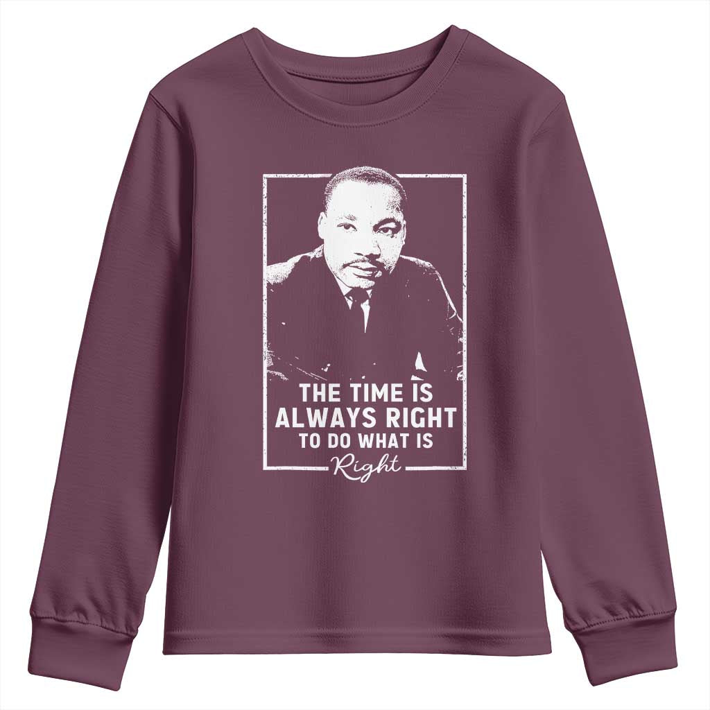 Martin Luther King Youth Sweatshirt The Time Is Always Right MLK Day Black History Month