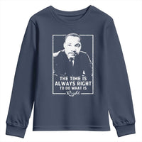 Martin Luther King Youth Sweatshirt The Time Is Always Right MLK Day Black History Month