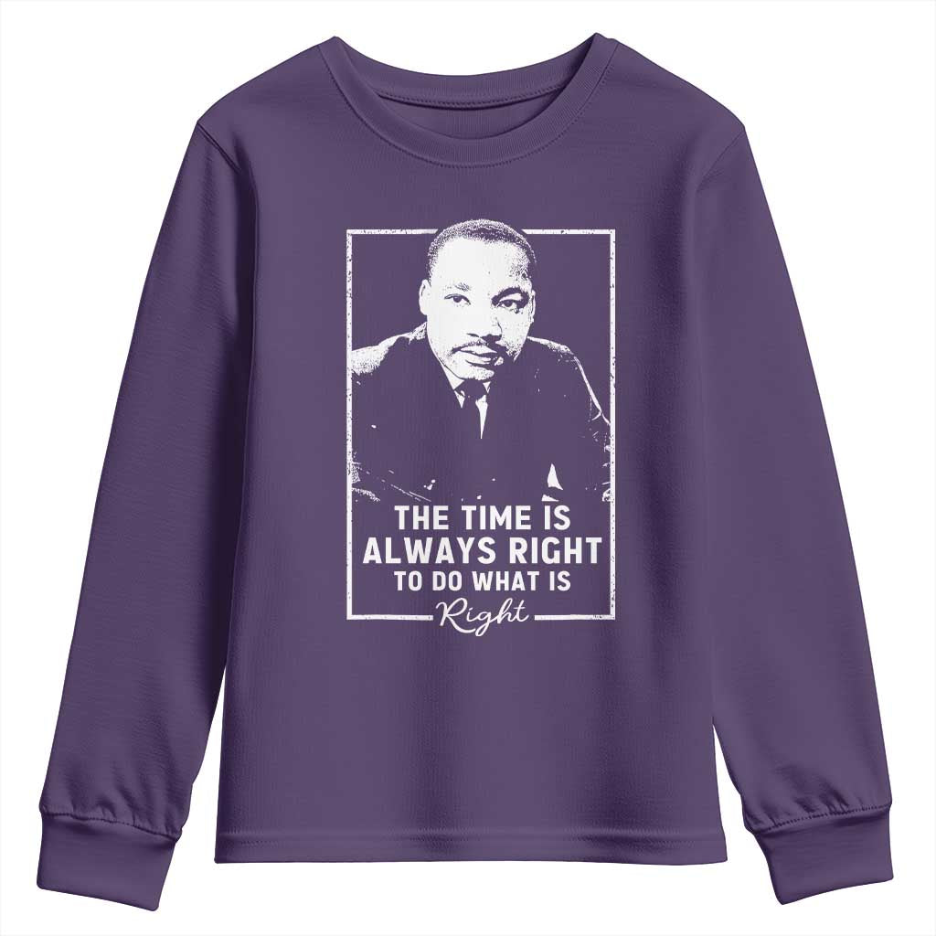 Martin Luther King Youth Sweatshirt The Time Is Always Right MLK Day Black History Month