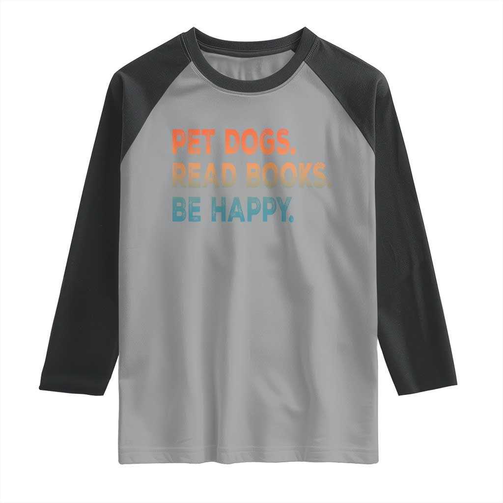 Dog Book Lovers Raglan Shirt Retro Pet Dogs Read Books Be Happy