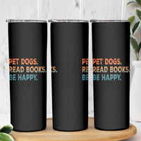 Dog Book Lovers Skinny Tumbler Retro Pet Dogs Read Books Be Happy