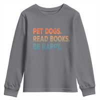 Dog Book Lovers Youth Sweatshirt Retro Pet Dogs Read Books Be Happy