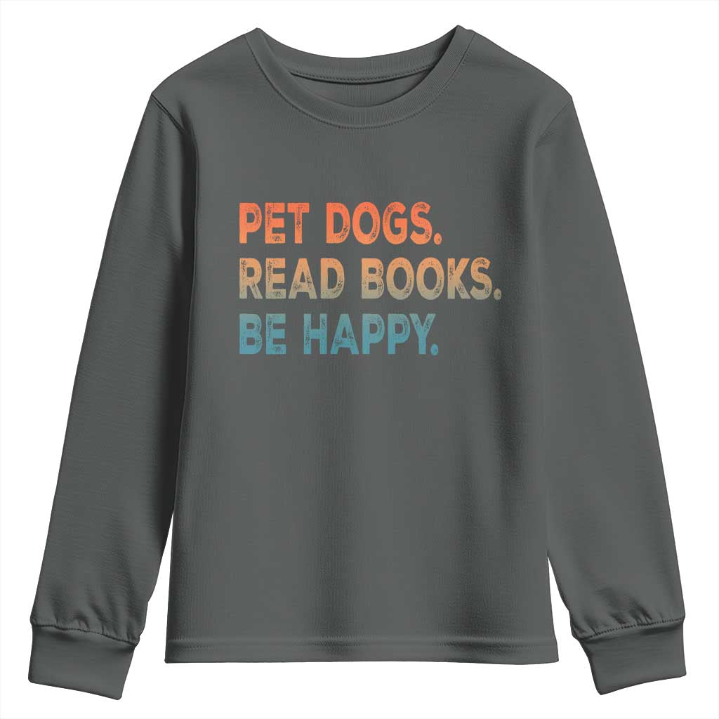 Dog Book Lovers Youth Sweatshirt Retro Pet Dogs Read Books Be Happy