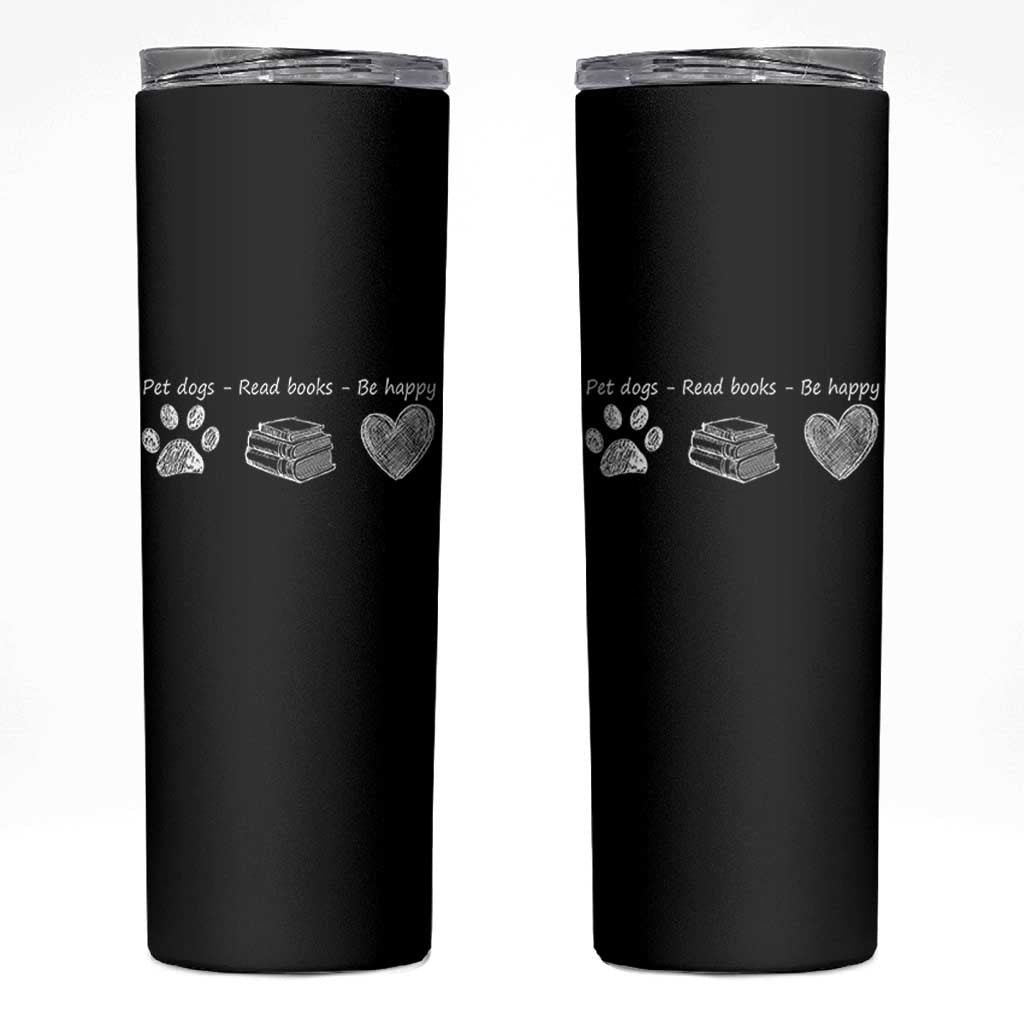 Funny Dog Book Lovers Skinny Tumbler Pet Dogs Read Books Be Happy