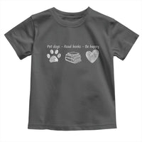 Funny Dog Book Lovers Toddler T Shirt Pet Dogs Read Books Be Happy