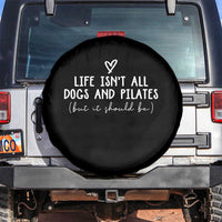 Funny Pilates Dog Lover Spare Tire Cover Life Isnt All Dogs and Pilates