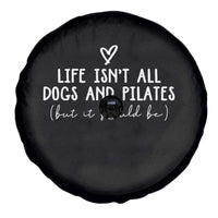 Funny Pilates Dog Lover Spare Tire Cover Life Isnt All Dogs and Pilates
