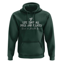 Funny Pilates Dog Lover Hoodie Life Isnt All Dogs and Pilates