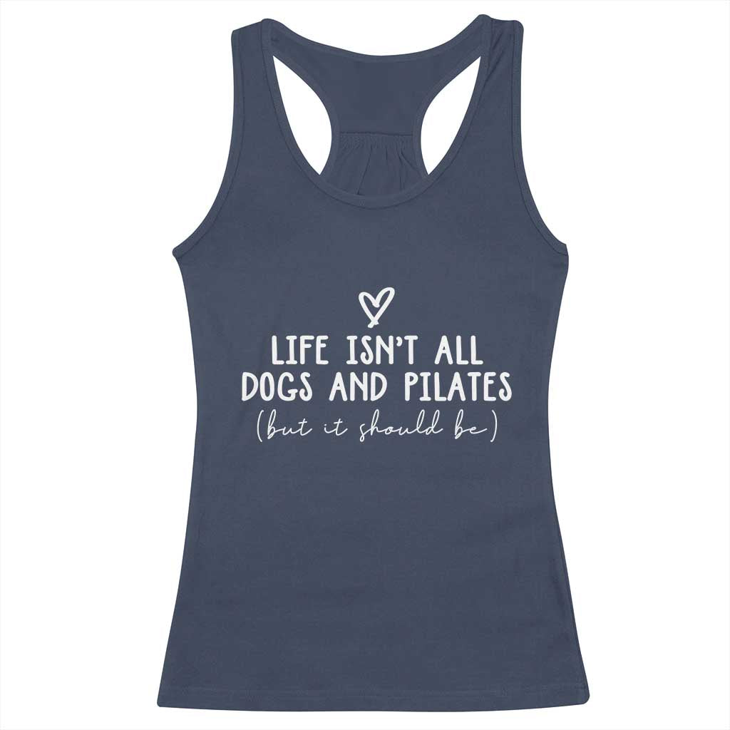 Funny Pilates Dog Lover Racerback Tank Top Life Isnt All Dogs and Pilates